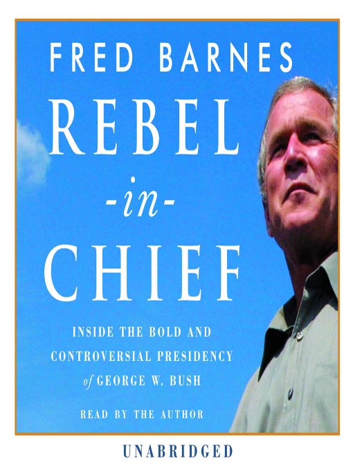 Title details for Rebel in Chief by Fred Barnes - Available